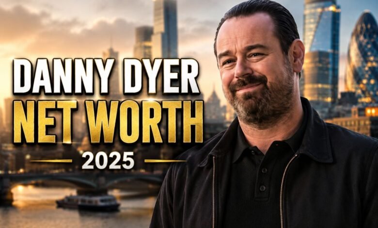 danny dyer net worth